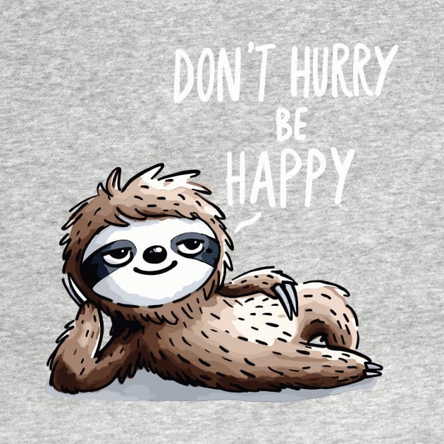 Dont hurry be Happy Sloth (Back Print) by DoodleDashDesigns